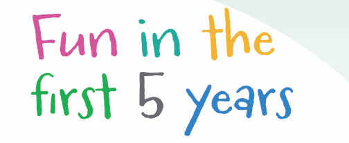 Fun in the first 5 years