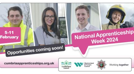 Four photos of apprentices alongside three logos (Cumberland Council, Westmorland and Furness Council and Cumbria Fire and Rescue Service) and the following text: National Apprenticeship Week, 5-11 February, opportunities coming soon. cumbriaapprenticeships.org.uk