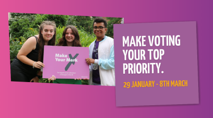 Three young people holding a card that says Make Your Mark. Text reads: Make voting your top priority. 29 January to 8 March.
