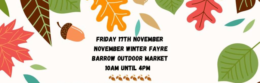 A graphic advertising the November Winter Fayre at Barrow Markets on Friday 17 November 2023.