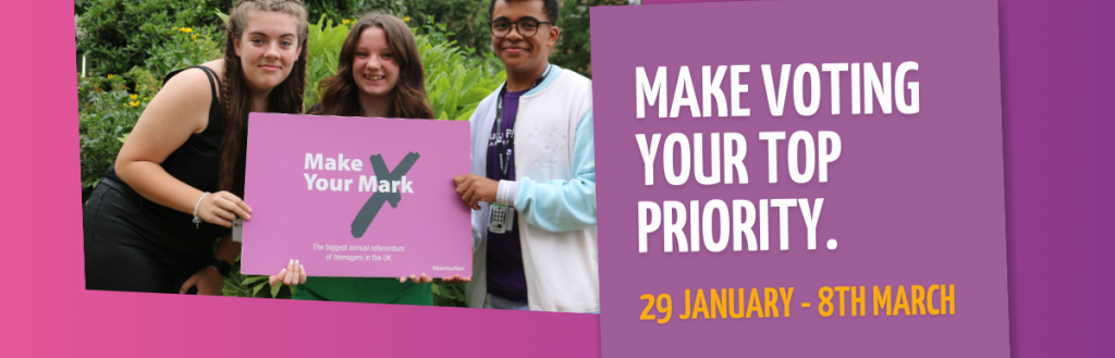 Three young people holding a card that says Make Your Mark. Text reads: Make voting your top priority. 29 January to 8 March.